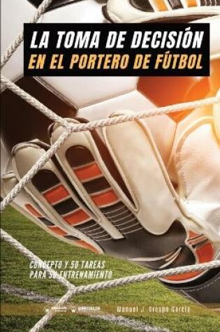 Cover of La toma de decision en el portero de futbol