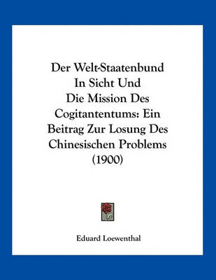 Book cover for Der Welt-Staatenbund In Sicht Und Die Mission Des Cogitantentums