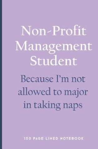 Cover of Non-Profit Management Student - Because I'm Not Allowed to Major in Taking Naps