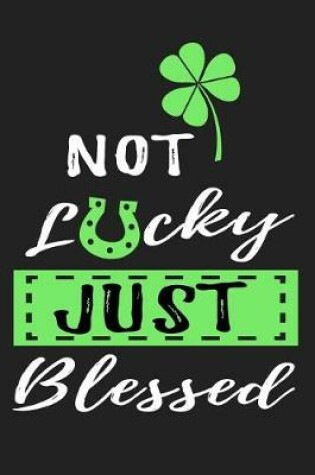 Cover of Not Lucky Just Blessed
