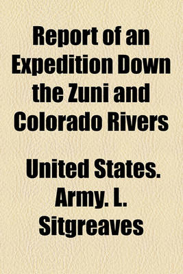 Book cover for Report of an Expedition Down the Zuni and Colorado Rivers