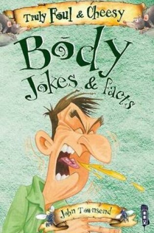 Cover of Truly Foul & Cheesy Body Jokes and Facts Book