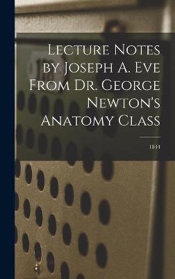 Cover of Lecture Notes by Joseph A. Eve From Dr. George Newton's Anatomy Class; 1844