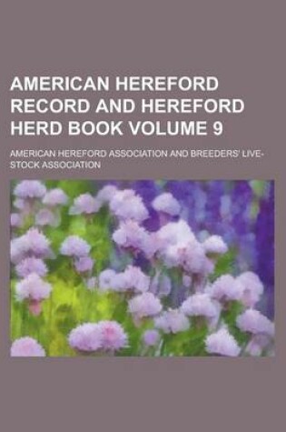 Cover of American Hereford Record and Hereford Herd Book Volume 9