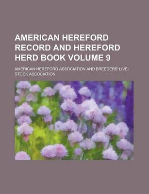 Book cover for American Hereford Record and Hereford Herd Book Volume 9