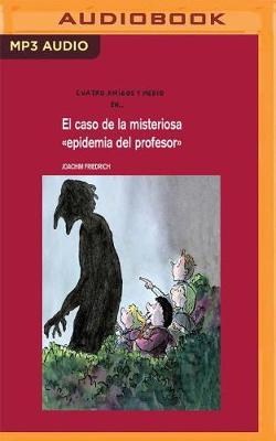 Book cover for El Caso De La Misteriosa Epidemia Del Profesor