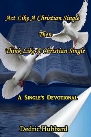 Cover of Act Like A Christian Single Then Think Like A Christian Single Devotional