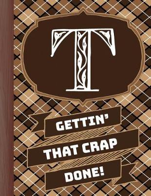 Book cover for "t" Gettin'that Crap Done!