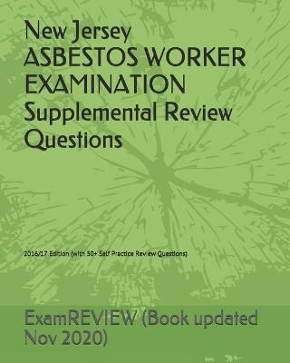 Book cover for New Jersey ASBESTOS WORKER EXAMINATION Supplemental Review Questions 2016/17 Edition