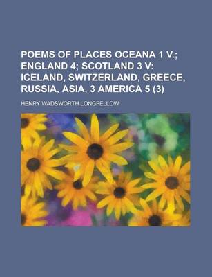 Book cover for Poems of Places Oceana 1 V. (Volume 3); England 4 Scotland 3 V Iceland, Switzerland, Greece, Russia, Asia, 3 America 5