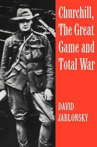 Cover of Churchill, the Great Game and Total War