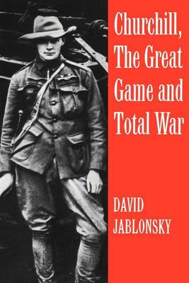 Book cover for Churchill, the Great Game and Total War