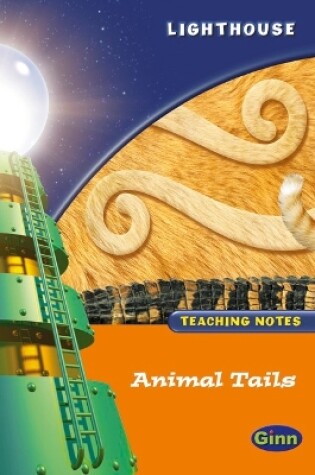 Cover of Lighthouse 1 Orange: Animal Tails Teachers Notes