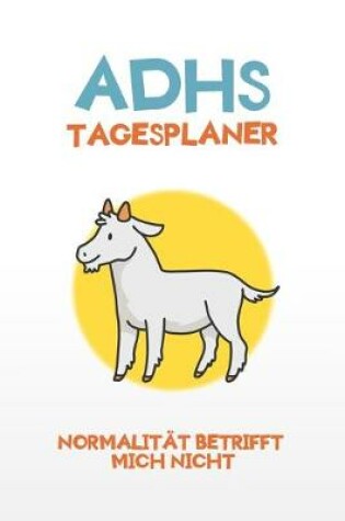 Cover of ADHS Tagesplaner - Normalitat betrifft mich nicht