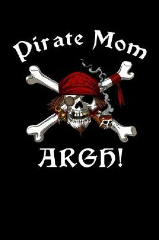 Cover of Pirate Mom Argh!