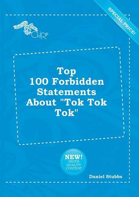 Book cover for Top 100 Forbidden Statements about Tok Tok Tok