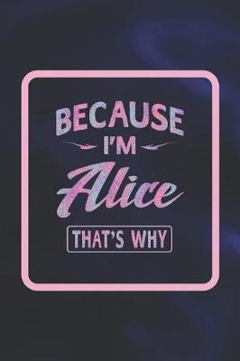 Book cover for Because I'm Alice That's Why