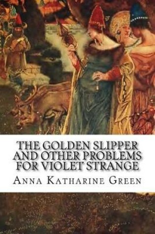Cover of The Golden Slipper and Other Problems for Violet Strange