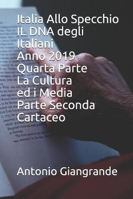 Book cover for Italia Allo Specchio IL DNA degli Italiani Anno 2019 Quarta Parte La Cultura ed i Media Parte Seconda Cartaceo