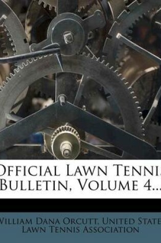 Cover of Official Lawn Tennis Bulletin, Volume 4...