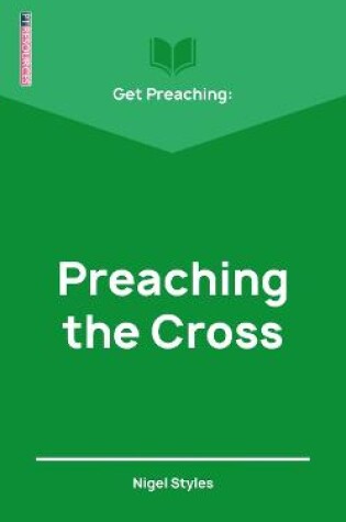 Cover of Get Preaching: Preaching the Cross