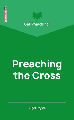 Book cover for Get Preaching: Preaching the Cross