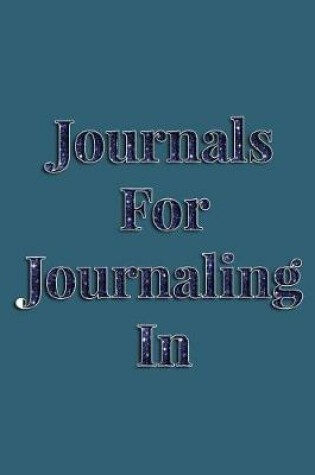 Cover of Journals For Journaling In