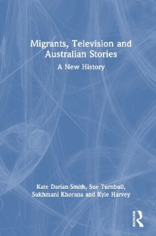 Cover of Migrants, Television and Australian Stories