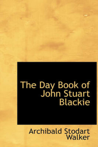 Cover of The Day Book of John Stuart Blackie