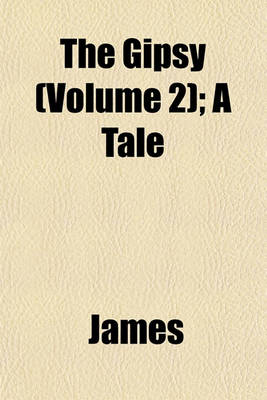 Book cover for The Gipsy (Volume 2); A Tale