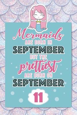 Book cover for Mermaids Are Born In September But The Prettiest Are Born On September 11