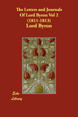 Book cover for The Letters and Journals Of Lord Byron Vol 2 (1811-1813)
