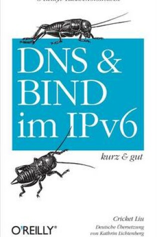 Cover of DNS Und Bind Im Ipv6 Kurz & Gut
