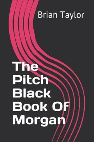 Cover of The Pitch Black Book Of Morgan