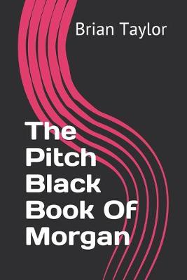 Cover of The Pitch Black Book Of Morgan