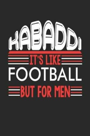 Cover of Kabaddi It's Like Football But For Men