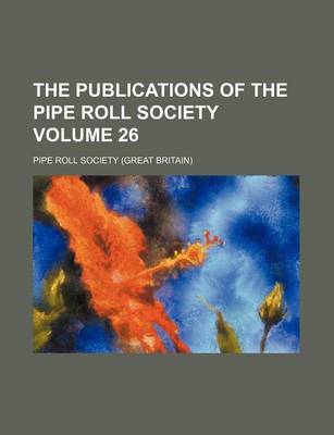 Book cover for The Publications of the Pipe Roll Society Volume 26