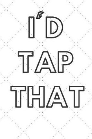 Cover of I'd Tap That