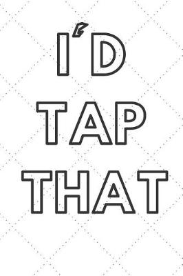 Book cover for I'd Tap That