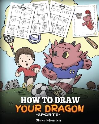 Book cover for How To Draw Your Dragon (Sports)