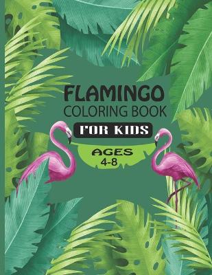 Book cover for Flamingo Coloring Book For Kids Ages 4-8