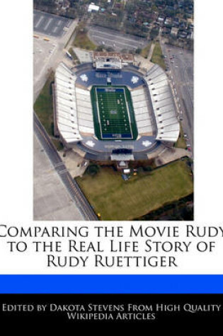 Cover of Comparing the Movie Rudy to the Real Life Story of Rudy Ruettiger