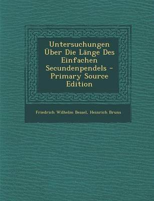 Book cover for Untersuchungen Uber Die Lange Des Einfachen Secundenpendels