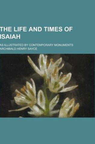 Cover of The Life and Times of Isaiah; As Illustrated by Contemporary Monuments