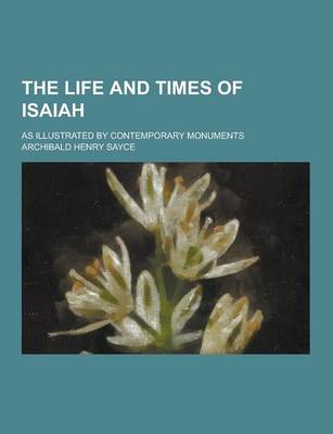 Book cover for The Life and Times of Isaiah; As Illustrated by Contemporary Monuments