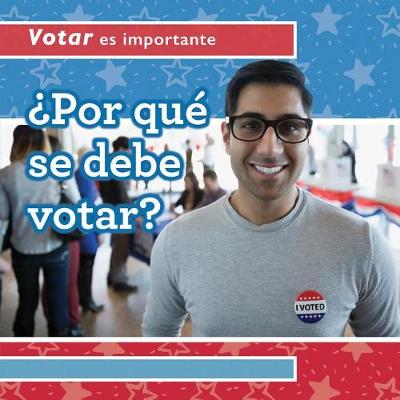 Book cover for ¿Por Qué Se Debe Votar? (Why Should People Vote?)