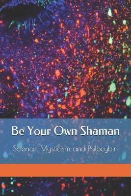 Book cover for Be Your Own Shaman
