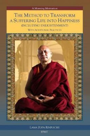 Cover of The Method to Transform a Suffering Life Into Happiness (Including Enlightenment) with Additional Practices