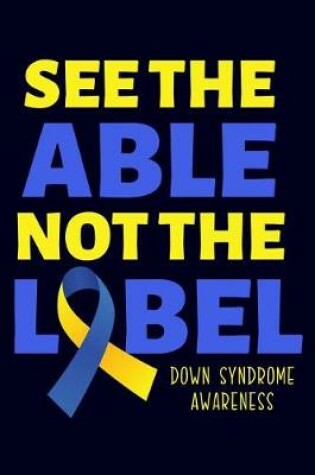 Cover of See the Able Not the Label