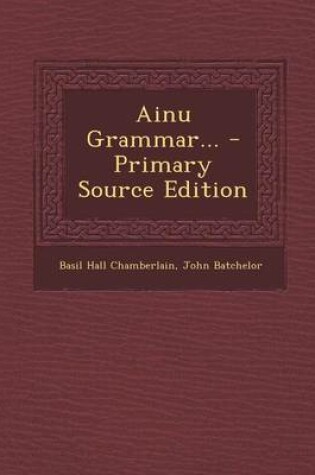 Cover of Ainu Grammar... - Primary Source Edition